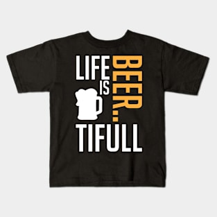 Life is Beer Tifull Funny Oktoberfest Beer Kids T-Shirt